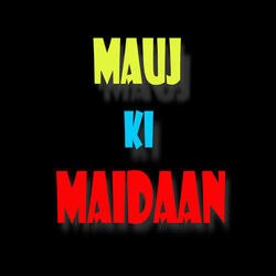 Mauj ki Maidaan-OQcJQQVWe0Q