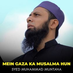 Mein Gaza Ka Musalma Hun