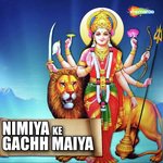 Nimiya Ke Gachhiya Par Maai Ke