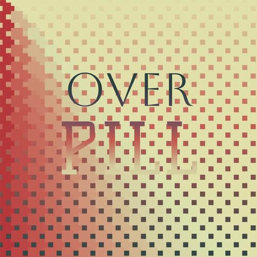 Over Pill