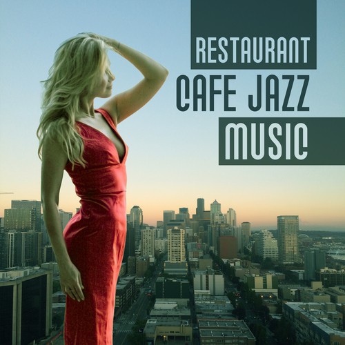Restaurant Cafe Jazz Music – Background Jazz for Relaxation, Soft Piano Bar, Coffee Time, Jazz Music