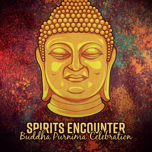 Spirits Encounter (Buddha Purnima Celebration, Spiritual Awakening and Visualization, Buddhist Meditation)