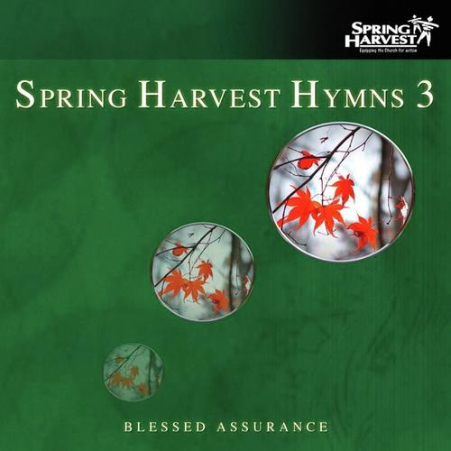 Spring Harvest Hymns, Vol. 3: Blessed Assurance