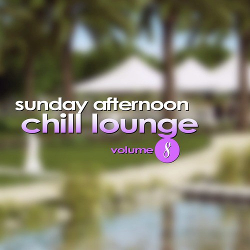 Sunday Afternoon Chill Lounge Vol. 8