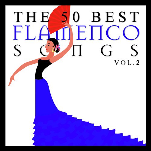 The 50 Best Flamenco Songs Vol.2