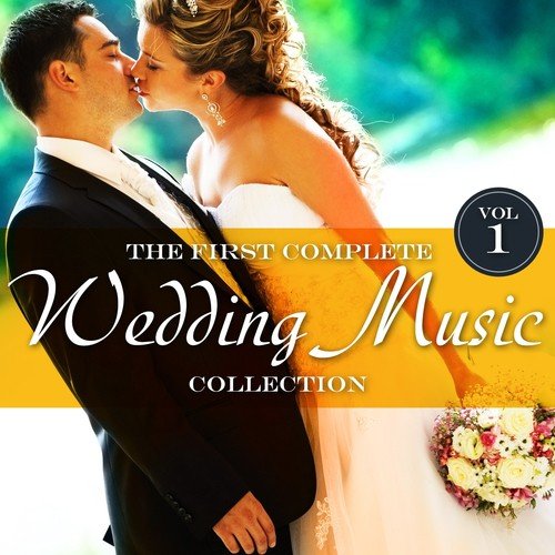 The First Complete Wedding Music Collection, Vol. 1 (100 Wedding Marches, Ave Maria, Instrumental Romantic Classics, Line Dances, Lounge, Jazz, Evergreen, Dance 70-80-90)
