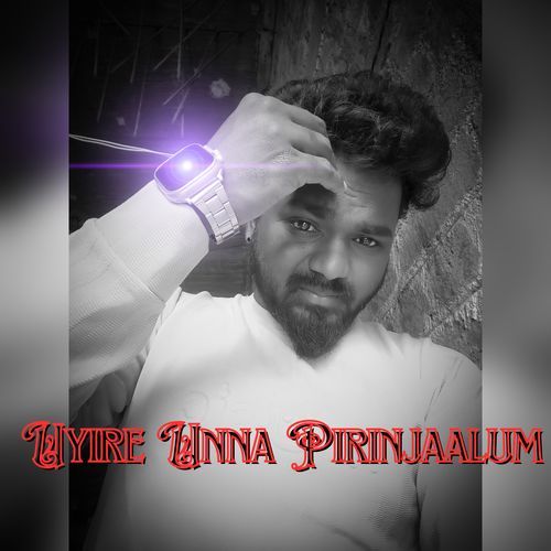 Uyire Unna Pirinjaalum