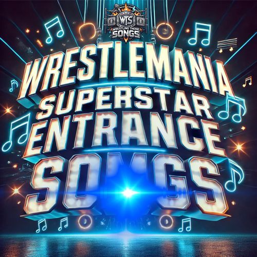 Wrestlemania Superstar Entrance Songs - Wrestling Theme Songs