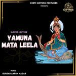 Yamuna Mata Leela Slowed &amp; Reverb