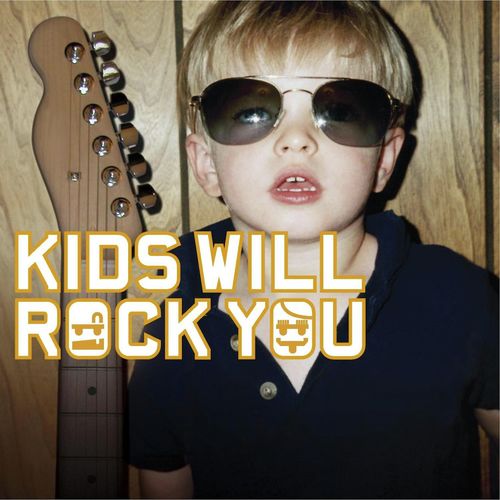 kids will rock you