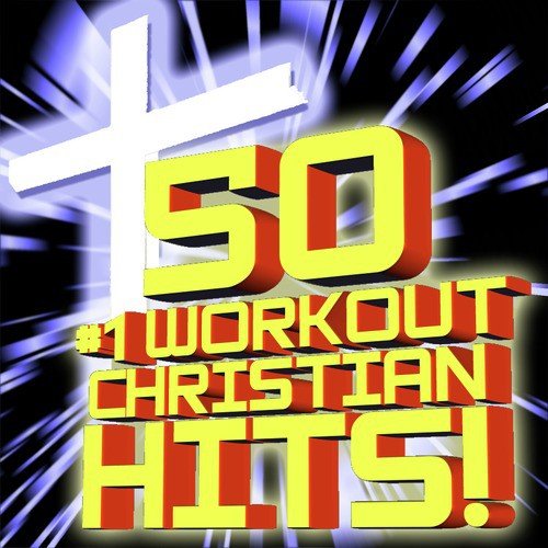 50 #1 Workout Christian Hits! (Deluxe Edition) + Bonus Cardio Remixes + Instrumental Remixes + Classics [2 Collection Set]
