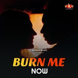 Burn Me Now-IAU5eU11emI