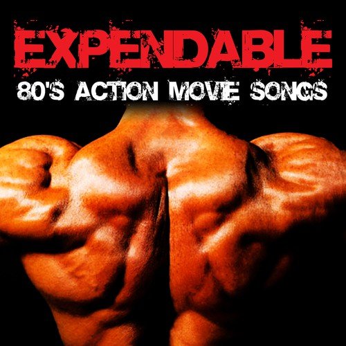 Expendable 80's Action Movie Songs