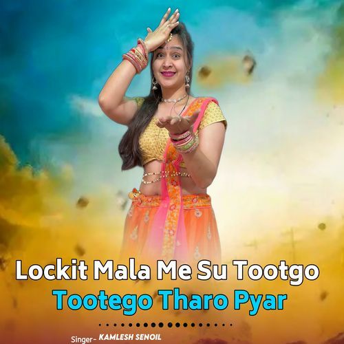 Lockit Mala Me Su Tootgo Tootego Tharo Pyar