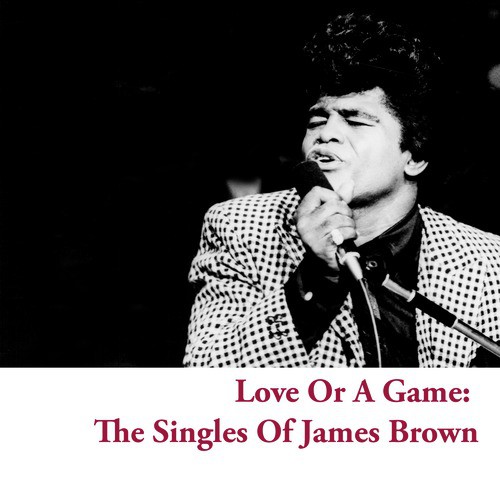Love or a Game: The Singles of James Brown