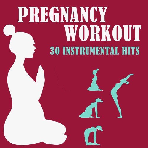 Pregnancy Workout: 30 Instrumental Hits