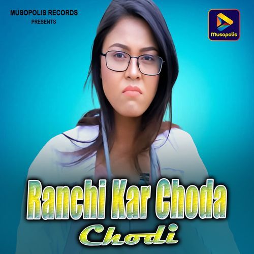 Ranchi Kar Choda Chodi