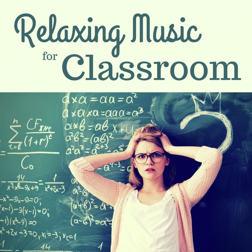 Relaxing Music for Classroom - Study Music for Concentration