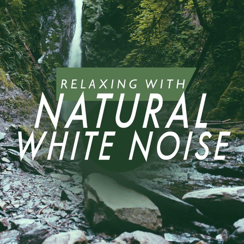 Relaxing with Natural White Noise