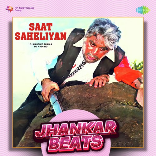 Saat Saheliyan - Jhankar Beats