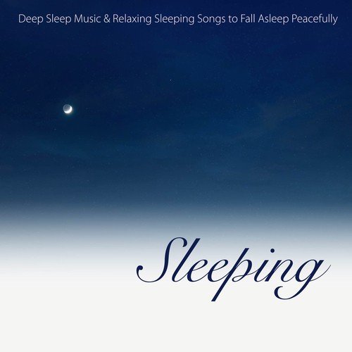 Sleeping - Deep Sleep Music & Relaxing Sleeping Songs to Fall Asleep Peacefully