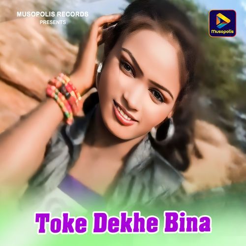 Toke Dekhe Bina