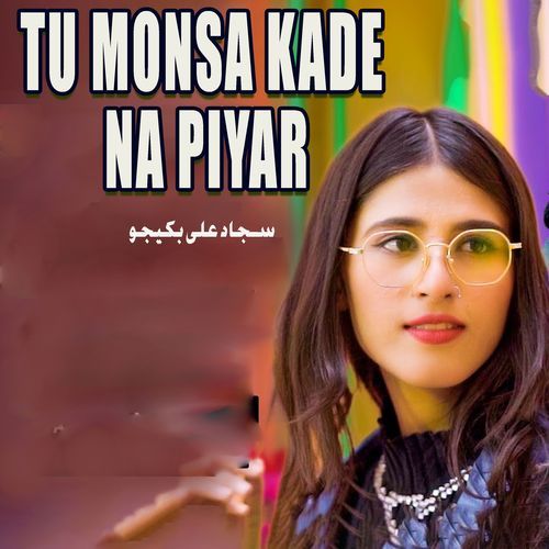 Tu Monsa Kade Na Piyar