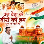 Un Desh Ke Veero Ko Hum Bhul Na Payenge