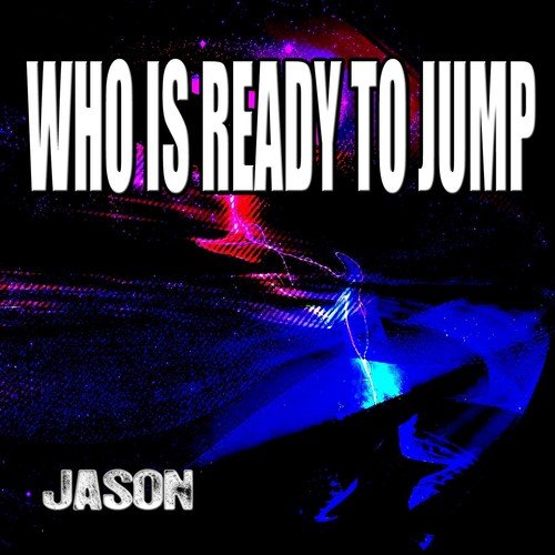 Who Is Ready to Jump