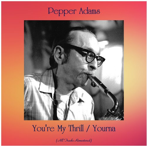 You're My Thrill / Yourna (All Tracks Remastered)
