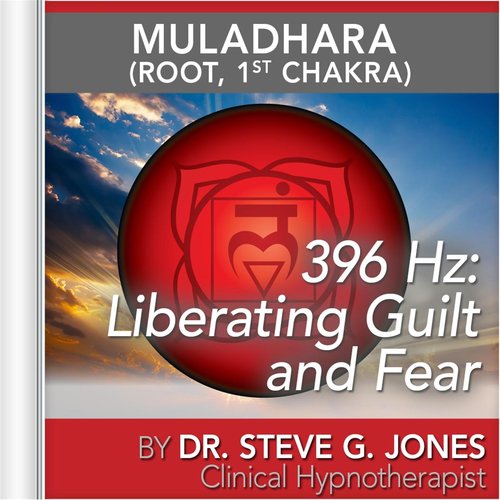 396 Hz: Liberating Guilt and Fear (Muladhara) [Root, 1st Chakra]