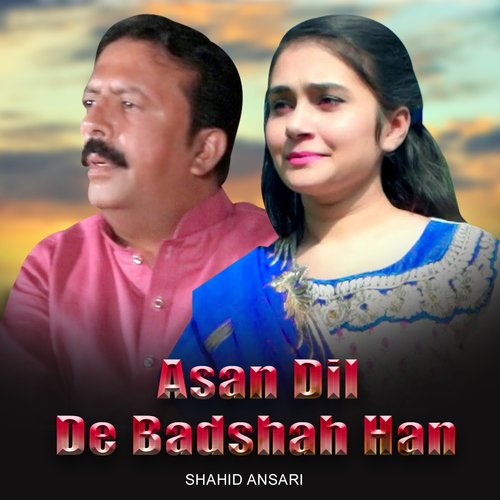 Asan Dil De Badshah Han