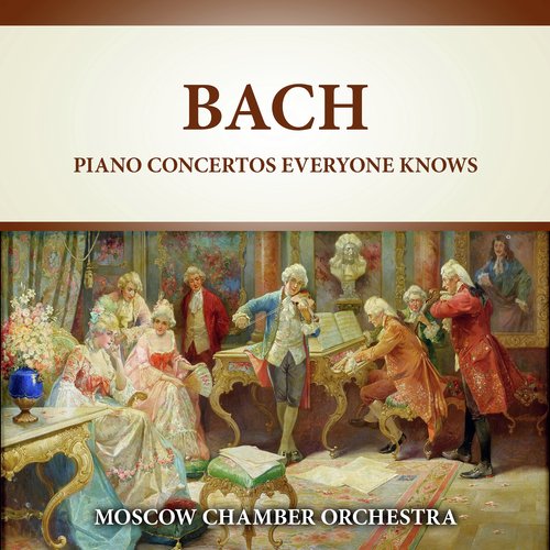 Bach: Piano Concertos Everyone Knows (Digitally Remastered)