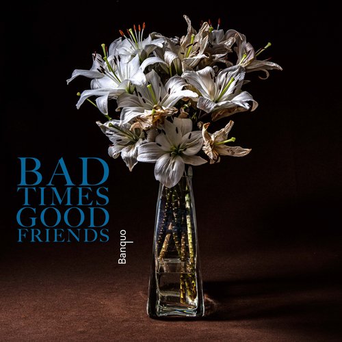 Bad Times, Good Friends_poster_image