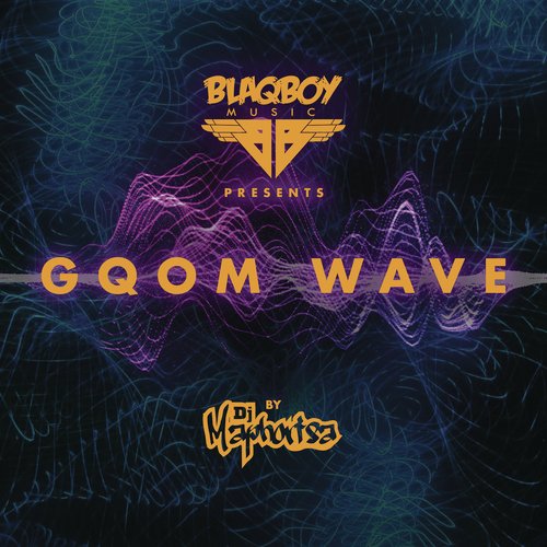 Blaqboy Music Presents Gqom Wave