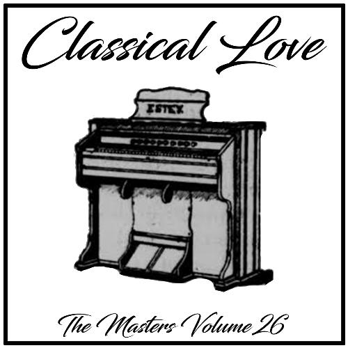 Classical Love: The Masters, Vol. 26