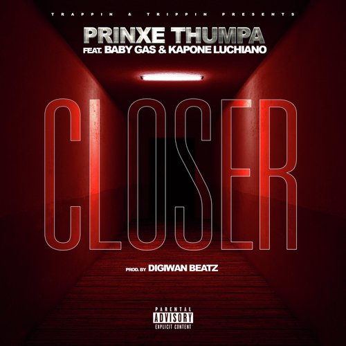 Closer (feat. Baby Gas & Kapone Luchiano)