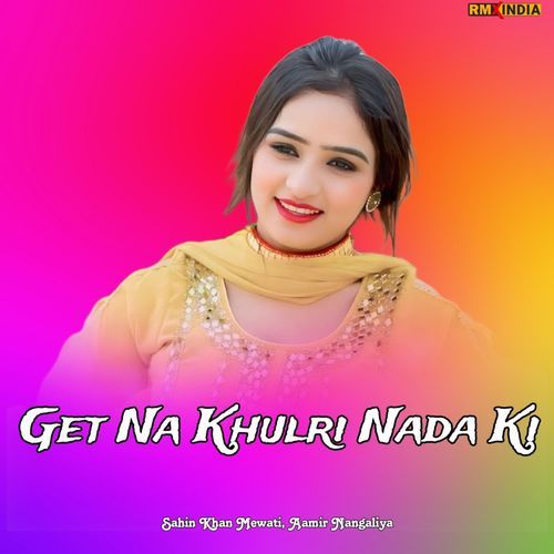 Get Na Khulri Nada Ki