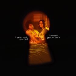 I Said I Love You First... And You Said It Back