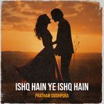 Ishq Hain Ye Ishq Hain