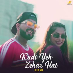 Kudi Yeh Zehar Hai (Club Mix)-BFtZcw1cUVc