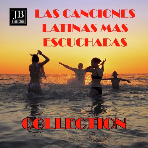 Las Canciones Latinas Mas Escuchadas Collection