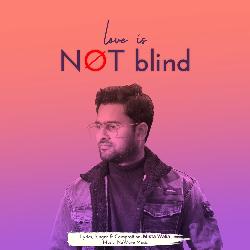 Love is not blind-Qz0NayFmYXY