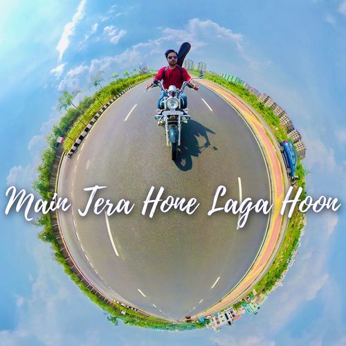 Main Tera Hone Laga Hoon