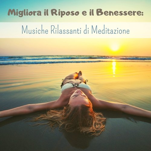 Migliora il riposo e il benessere: musiche rilassanti di meditazione