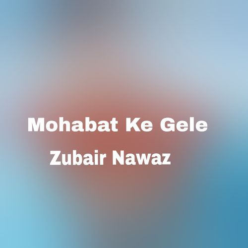 Mohabat Ke Gele