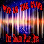 Pop in The Club 2017 (The Smash Play Hits)