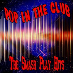 Pop in The Club 2017 (The Smash Play Hits)