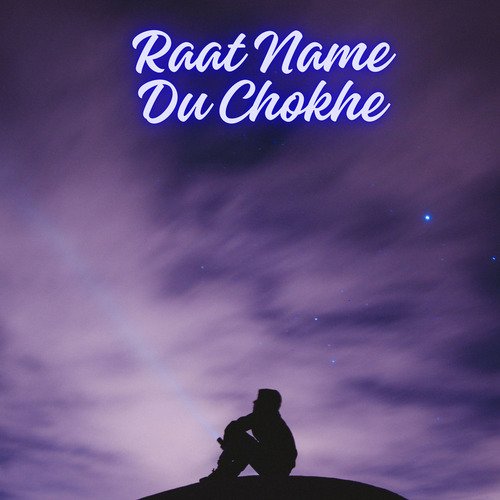 Raat Name Du Chokhe