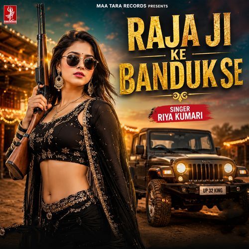 Raja Ji Ke Banduk Se